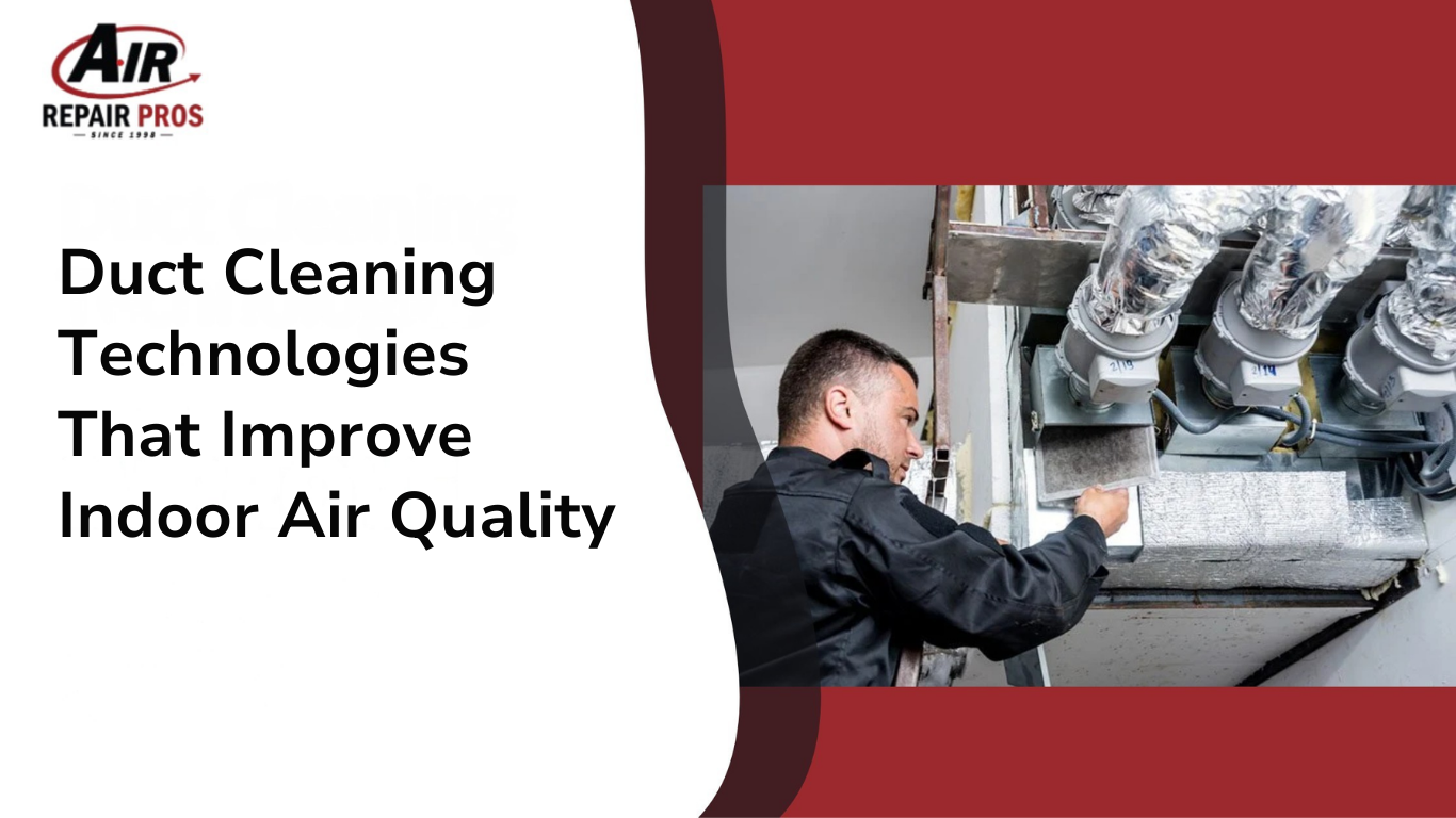 Duct Cleaning Technologies That Improve Indoor Air Quality
